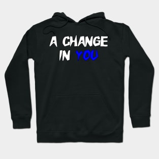 A Change in You colon cancer symptoms awareness Hoodie